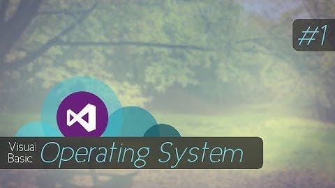 Advanced Visual Basic Operating System Tutorial: Part 1