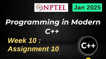 NPTEL Programming in Modern C++ WEEK 10 ASSIGNMENT 10 ANSWERS Solutions Quiz | 2025 Jan