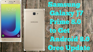 Samsung Galaxy J7 Prime Get Android 8.0 Oreo Update
