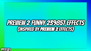 Preview 2 Funny 239857 Effects (Inspired by Preview 2 Effects)