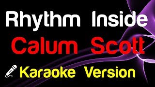 🎤 Calum Scott - Rhythm Inside (Karaoke) - King Of Karaoke