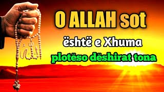 Download Lagu O ALLAH sot eshte e Xhuma ploteso deshirat tona MP3
