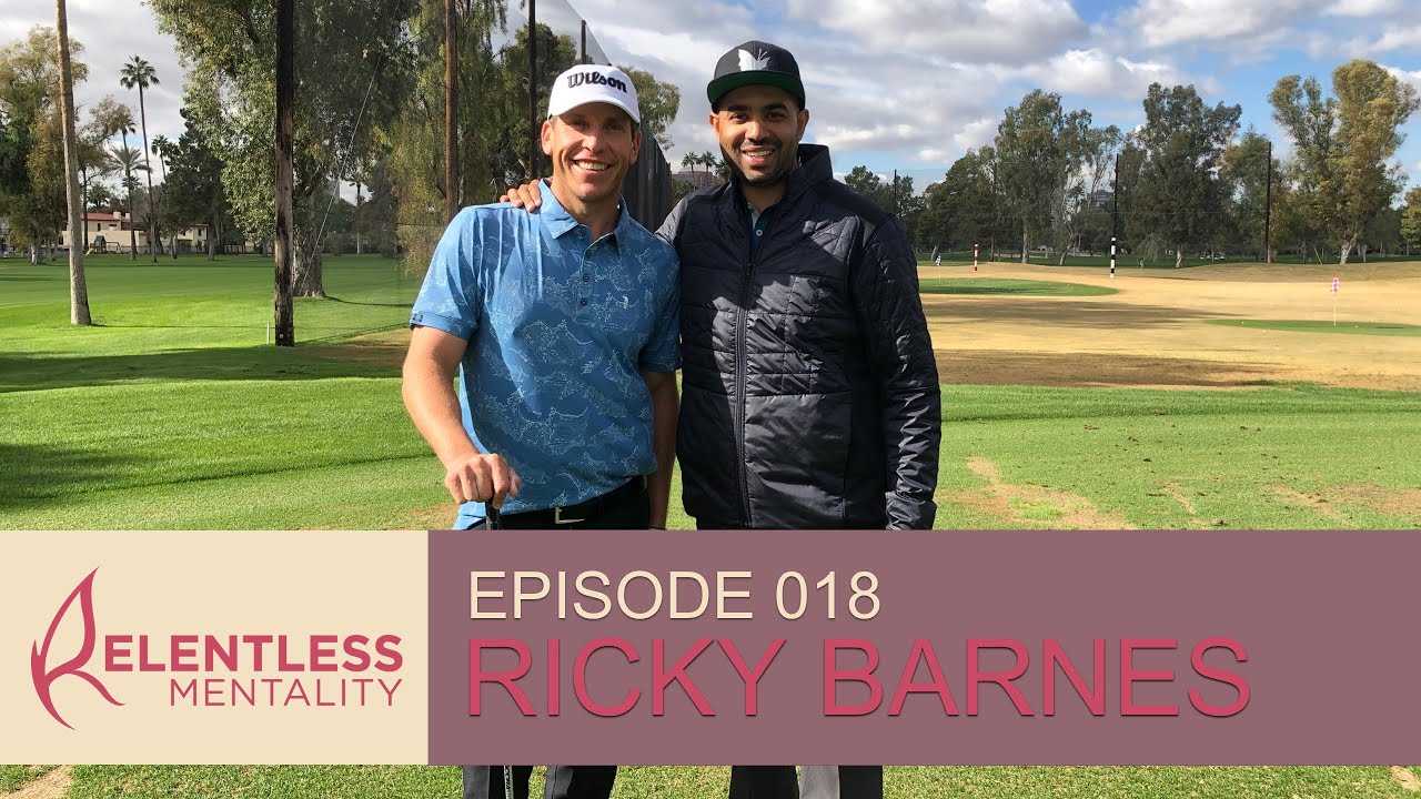 Episode 018 Relentless Leaders Ricky Barnes YouTube