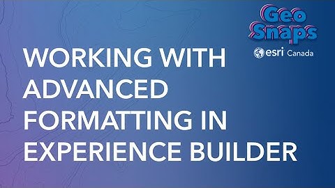 Working with advanced formatting in ArcGIS Experience Builder