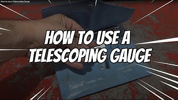 How to use a Telescoping Gauge