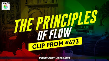 16 Personalities: Principles of Flow For Your Personality Type | From Ep 473 | PersonalityHacker.com