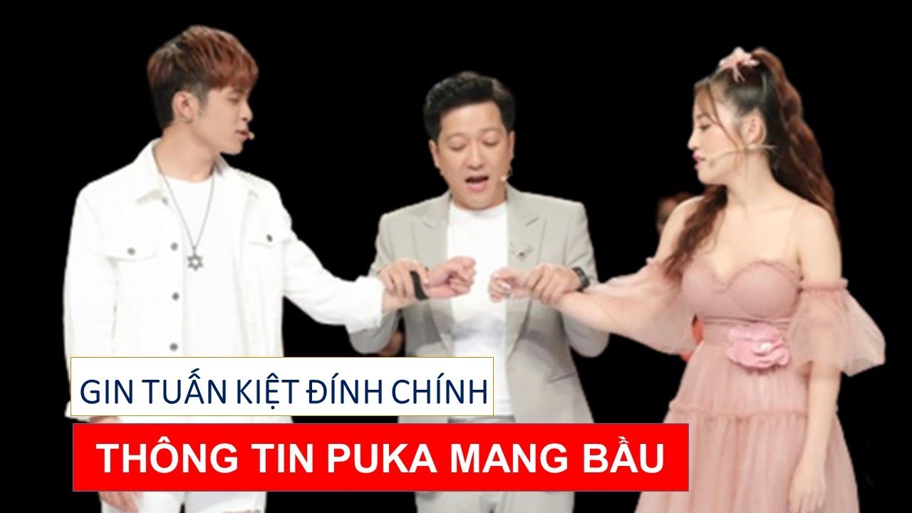 Gin Tuấn Kiệt Đính Chính Thông Tin Puka Mang Thai Trước Ngày Cưới - YouTube