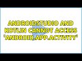 AndroidStudio and Kotlin Cannot access 'android.app.Activity'