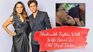 Shahrukh Fights With Wife Gauri In Old Viral Video