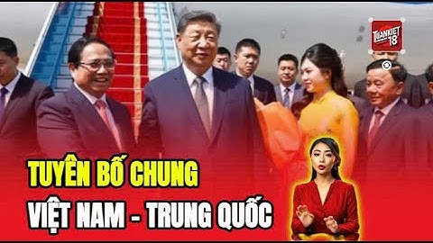 Tuyên bố chung Việt Nam - Trung Quốc | Tập Cận Bình sang thăm Việt Nam