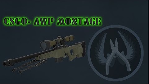 CSGO- FIRST MONTAGE; AWP