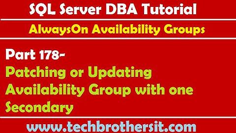 SQL Server DBA Tutorial 178-Patching or Updating Availability Group with one Secondary