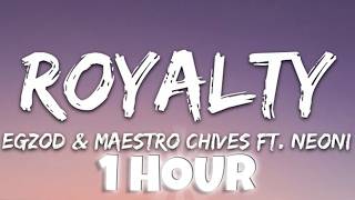 Download lagu Egzod & Maestro Chives - Royalty (Lyrics) ft. Neoni (1 HOUR)