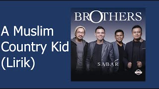 Brothers-A Muslim Country Kid Lirik