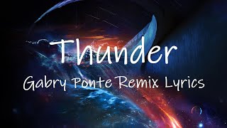 Gabry Ponte, LUM!X, Prezioso - Thunder (Gabry Ponte Remix) [Lyrics] | down the river were drunk