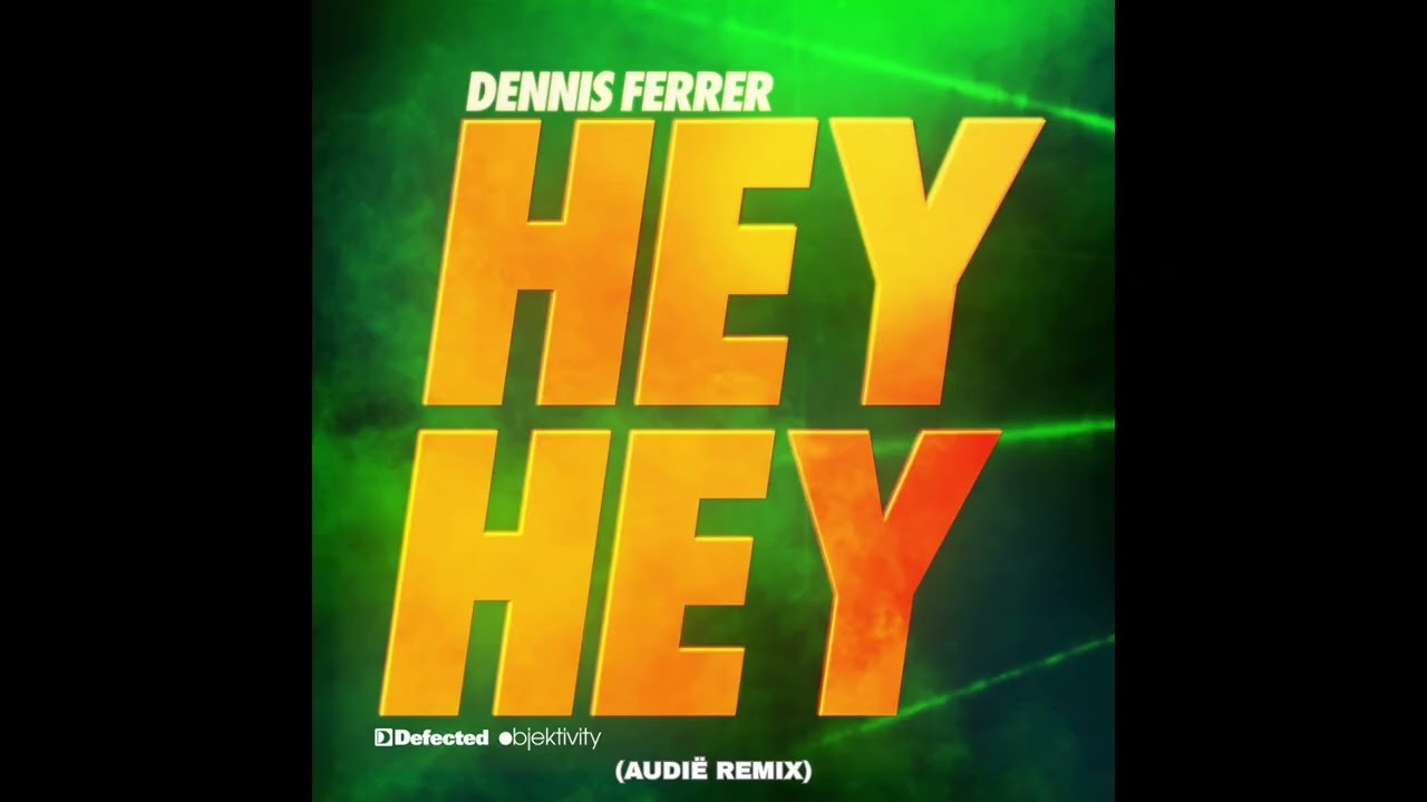 Dennis Ferrer - Hey Hey (Audië Remix)