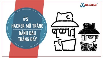 [BKACAD] HACKER Mũ Trắng - Đánh Đâu Thắng Đấy 💯