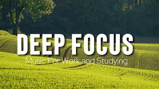 Deep Focus Music To Improve Concentration - Perfect Background Study &amp; Work Music to Concentrate