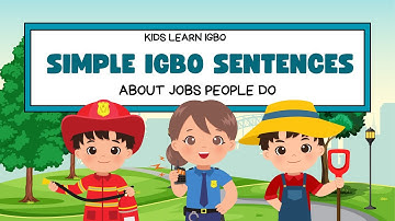 How to make simple sentences  about Jobs in Igbo//Igbo for beginners// Igbo for kids.