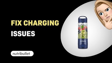 How to Troubleshoot NutriBullet Portable Blender Charging Issues