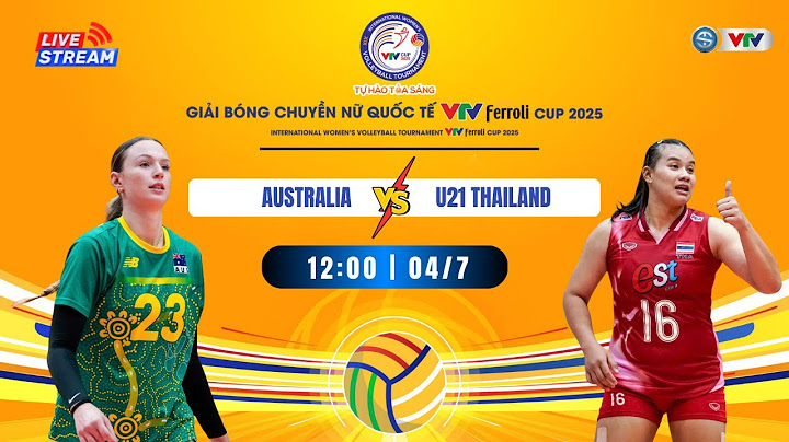 🟠 LIVE AUSTRALIA vs U21 THAILAND | 🟠 TRỰC TIẾP Australia 🆚 U21 Thailand, VTV Ferroli Cup 2025