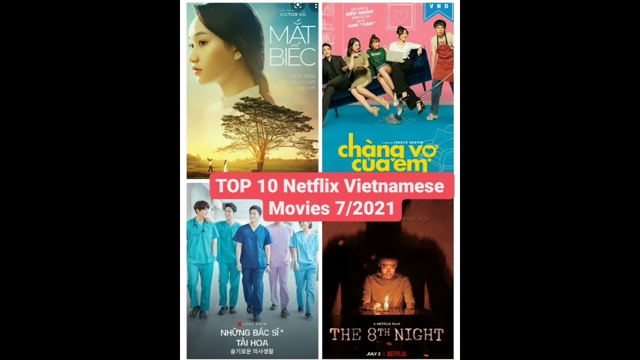 TOP 10 NETFLIX VIETNAMESE MOVIES TO WATCH Now 7/2021