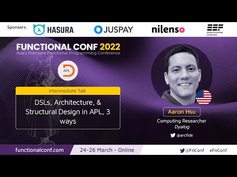 DSLs, Architecture, & Structural Design in APL, 3 ways by Aaron W Hsu #FnConf 2022