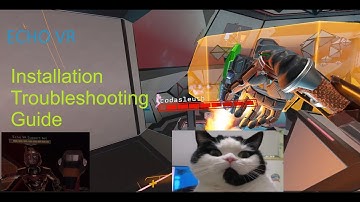 Echo VR Installation Troubleshooting Guide