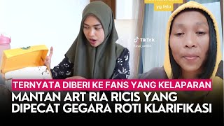 Mantan ART Ria Ricis yang Dipecat gegara Roti Klarifikasi, Ternyata Diberi ke Fans yang Kelaparan