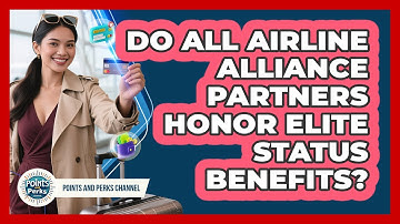 Do All Airline Alliance Partners Honor Elite Status Benefits? - Points and Perks Channel