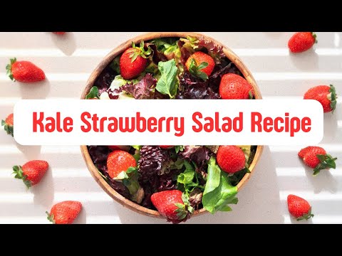 Kale Strawberry Salad Recipe(Healthy Eating With Kale)