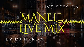 DJ NARDY - MANELE LIVE MIX The Best Of | LIVE SESSION