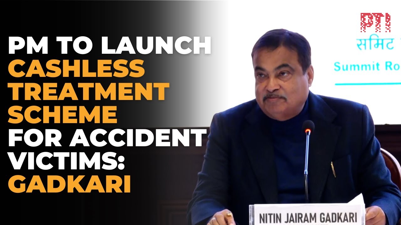 Cashless treatment scheme for road accident victims to be launched soon across India: Nitin Gadkari
