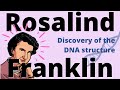 Rosalind Franklin and the Discovery of DNA