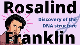 The Story of ROSALIND FRANKLIN - How She Discovered the Structure of DNA