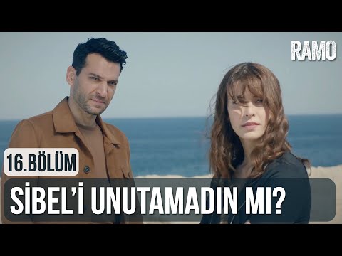 Sibel'i Hala Unutamadın Mı? | Ramo 16.Bölüm