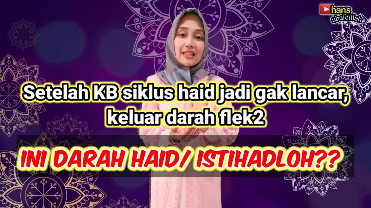 Setelah KB siklus haid jadi gak lancar.  Keluar darah flek sedikit-sedikit. Gimana menghukuminya?