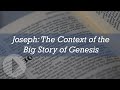 Joseph: In the Context of the Big Story of Genesis - John Lennox