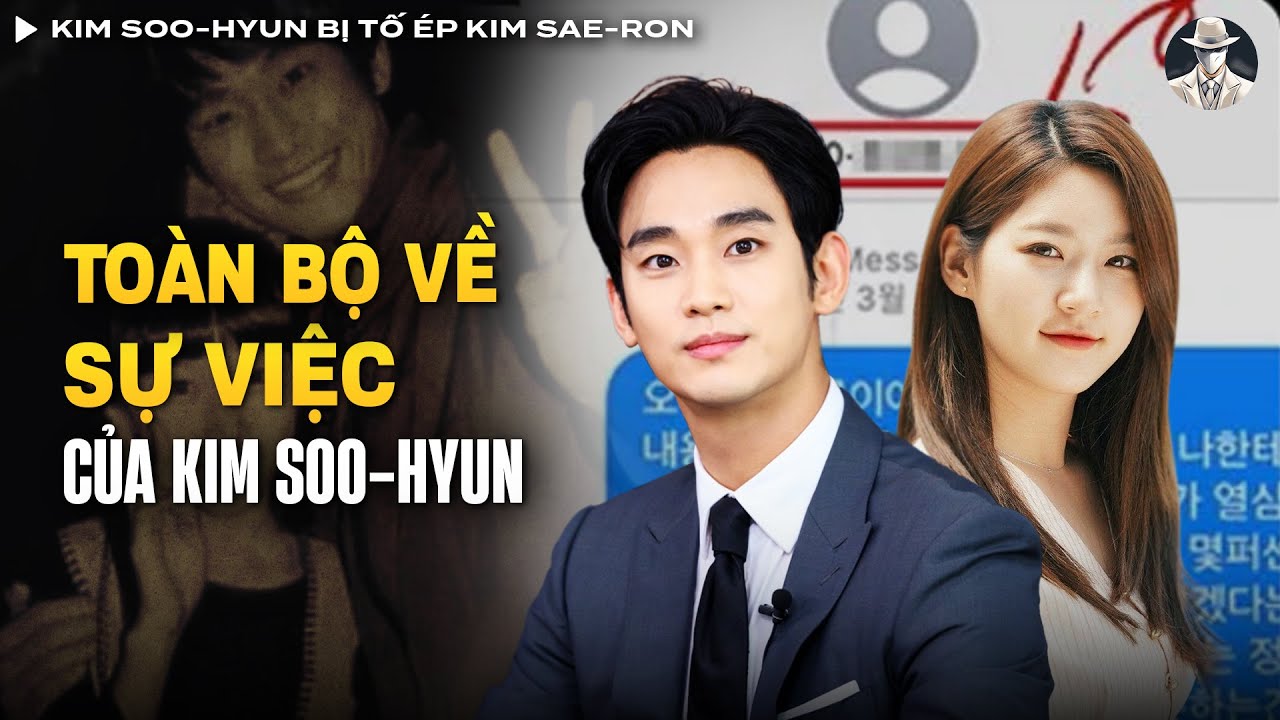 Toàn Bộ Về Sự Việc Kim Soo Hyun Bị Tố Ép Kim Sae Ron Đến Bước Đường Cùng | Vụ Án Có Thật