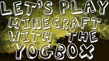 Lets Play Minecraft (with the Yogbox) - Part 6 - Goodbye Charlie, and hello Carl!