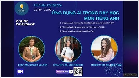 Workshop 4: Ứng dụng AI trong dạy học môn Tiếng Anh- Ms. Ngô Phương