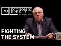 Economic Update:  Fighting the System