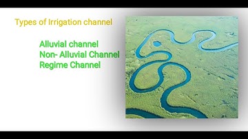 Types of Irrigation channel | Alluvial Channel | Non-Alluvial Channel | Regime Channel | in Hindi