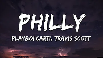 Playboi Carti - PHILLY (Lyrics) ft. Travis Scott