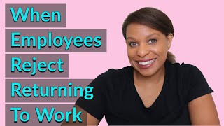 When Employees Reject Returning to Work