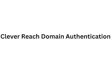Clever Reach - Domain Authentication | Configure SPF, DKIM, DMARC Records