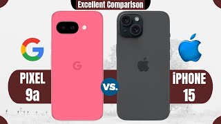 Google Pixel 9a Vs iPhone 15