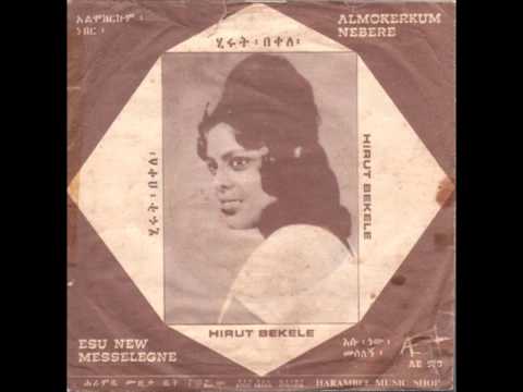 Hirut Bekele Esu New Messelegne