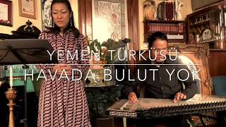 【Turkish Music / トルコ音楽】Havada Bulut Yok “Yemen Türküsü”【Türk Halk Müziği】