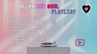 RnB Chill Cover Mix | BURNOUT, NGALAN MO &amp; SUNDO